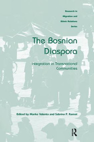 The Bosnian Diaspora (Integration in Transnational Communities) by Marko Valenta, Sabrina P. Ramet, 9781138277106
