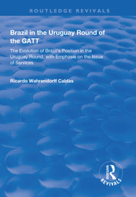 Brazil in the Uruguay Round of the GATT - 9781138607750 by Ricardo Wahrendorff Caldas, 9781138607750