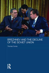 Brezhnev and the Decline of the Soviet Union - 9781138687349 by Thomas Crump, 9781138687349