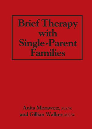 Brief Therapy With Single-Parent Families by Anita Morawetz, Gillian Walker, 9781138868991