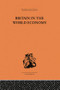 Britain in the World Economy - 9781138861640 by Dennis H Robertson, 9781138861640