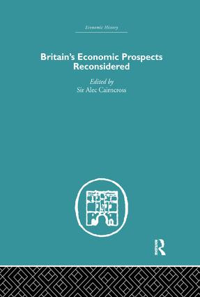 Britain's Economic Prospects Reconsidered by Alec Cairncross, 9781138864917