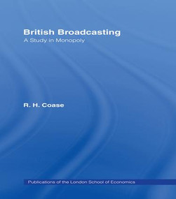British Broadcasting (A Study in Monopoly) by R.H. Coase, 9781138965065