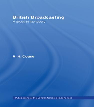 British Broadcasting (A Study in Monopoly) by R.H. Coase, 9781138965065
