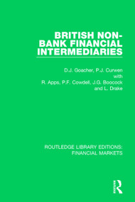 British Non-Bank Financial Intermediaries by David Goacher, Peter Curwen, R. Apps, Grahame Boocock, Leigh Drake, 9781138569133