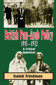 British Pan-Arab Policy, 1915-1922 - 9781138507784 by Isaiah Friedman, 9781138507784