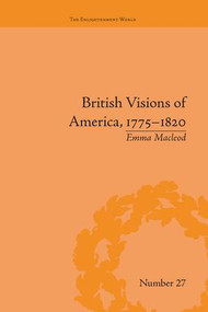 British Visions of America, 1775-1820 (Republican Realities) by Emma Macleod, 9781138665149