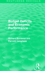 Budget Deficits and Economic Performance (Routledge Revivals) - 9781138884908 by Richard Burdekin, Farrokh Langdana, 9781138884908