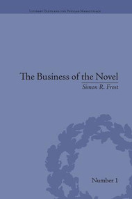 The Business of the Novel (Economics, Aesthetics and the Case of Middlemarch) by Simon R Frost, 9781138661622