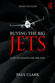 Buying the Big Jets (Fleet Planning for Airlines) by Paul Clark, 9781138749825