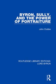 Byron, Sully, and the Power of Portraiture - 9781138665637 by John Clubbe, 9781138665637