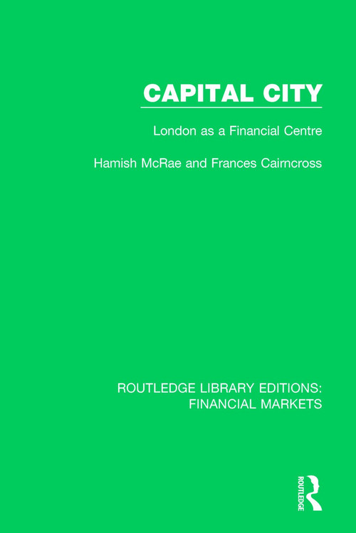 Capital City (London as a Financial Centre) by Hamish McRae, Frances Cairncross, 9781138569348