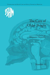 The Care of Older People (England and Japan, A Comparative Study) by Mayumi Hayashi, 9781138664784