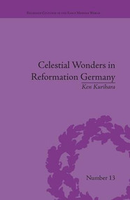 Celestial Wonders in Reformation Germany by Ken Kurihara, 9781138663060