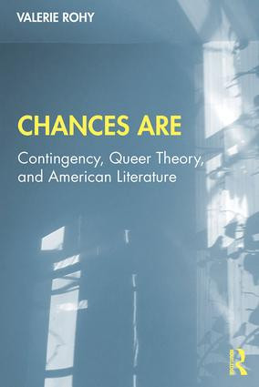 Chances Are (Contingency, Queer Theory and American Literature) by Valerie Rohy, 9781138290600