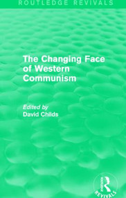 The Changing Face of Western Communism by David Childs, 9781138943834