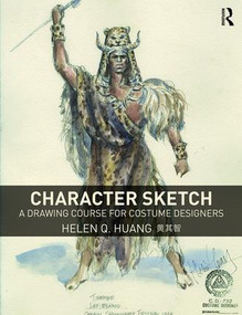 Character Sketch (A Drawing Course for Costume Designers) by Helen Q Huang, 9781138891951
