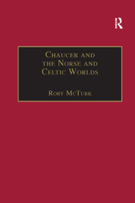 Chaucer and the Norse and Celtic Worlds by Rory McTurk, 9781138378155