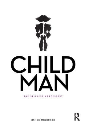 Child Man (The Selfless Narcissist) - 9781138662735 by Ashok Malhotra, 9781138662735