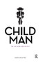 Child Man (The Selfless Narcissist) - 9781138662735 by Ashok Malhotra, 9781138662735