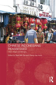 Chinese Indonesians Reassessed (History, Religion and Belonging) - 9781138815612 by Siew-Min Sai, Chang-Yau Hoon, 9781138815612