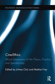 Cine-Ethics (Ethical Dimensions of Film Theory, Practice, and Spectatorship) - 9781138233850 by Jinhee Choi, Mattias Frey, 9781138233850