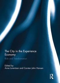 The City in the Experience Economy (Role and Transformation) by Anne Lorentzen, Carsten Jahn Hansen, 9781138853454