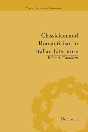 Classicism and Romanticism in Italian Literature (Leopardi's Discourse on Romantic Poetry) by Fabio A Camilletti, 9781138664579