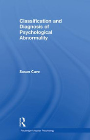 Classification and Diagnosis of Psychological Abnormality by Susan Cave, 9781138876873