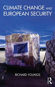 Climate Change and European Security by Richard Youngs, 9781138797284