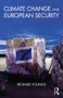Climate Change and European Security by Richard Youngs, 9781138797284
