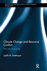 Climate Change and Resource Conflict (The Role of Scarcity) by Judith M. Bretthauer, 9781138495159