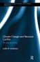 Climate Change and Resource Conflict (The Role of Scarcity) by Judith M. Bretthauer, 9781138495159