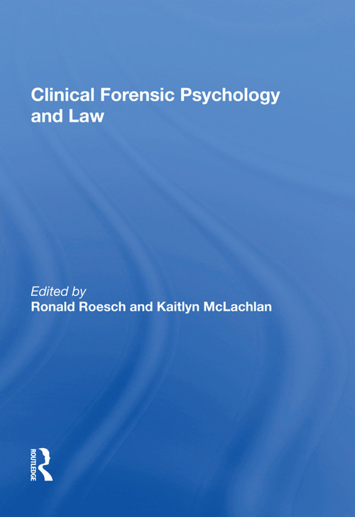 Clinical Forensic Psychology and Law by Kaitlyn McLachlan, 9781138621947