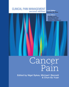 Clinical Pain Management : Cancer Pain by Nigel Sykes, Michael Bennet, Chun-su Yuan, 9781138372436