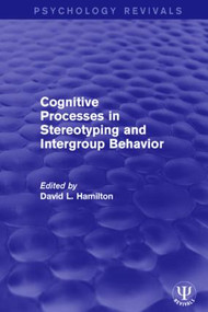 Cognitive Processes in Stereotyping and Intergroup Behavior by David L. Hamilton, 9781138950351
