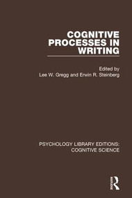Cognitive Processes in Writing by Lee W. Gregg, Erwin R. Steinberg, 9781138641884