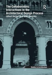 The Collaborators: Interactions in the Architectural Design Process by Gilbert Herbert, Mark Donchin, 9781138257382