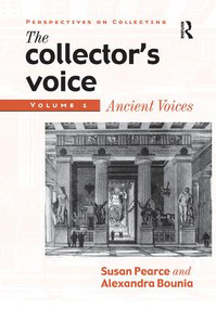 The Collector's Voice (Critical Readings in the Practice of Collecting: Volume 1: Ancient Voices) - 9781138276833 by Susan Pearce, Rosemary Flanders, Fiona Morton, 9781138276833