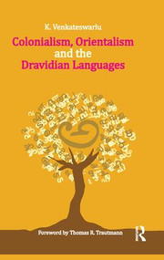 Colonialism, Orientalism and the Dravidian Languages - 9781138662377 by K. Venkateswarlu, 9781138662377