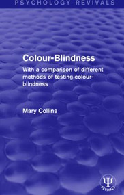 Colour-Blindness (With a Comparison of Different Methods of Testing Colour-Blindness) by Mary Collins, 9781138953116