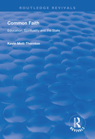 Common Faith (Education, Spirituality and the State) - 9781138615915 by Kevin Mott-Thornton, 9781138615915