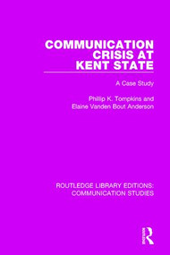 Communication Crisis at Kent State (A Case Study) - 9781138959651 by Phillip K. Tompkins, Elaine Vanden Bout Anderson, 9781138959651