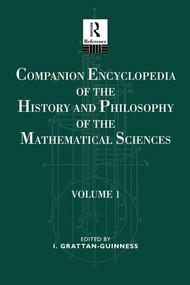 Companion Encyclopedia of the History and Philosophy of the Mathematical Sciences (Volume One) by Ivor Grattan-Guiness, 9781138688117