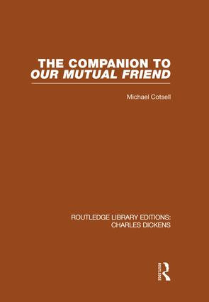The Companion to Our Mutual Friend (RLE Dickens) (Routledge Library Editions: Charles Dickens Volume 4) by Michael Cotsell, 9781138868809