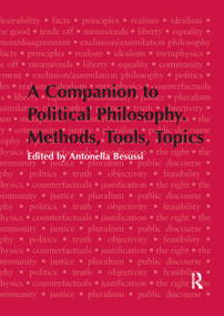 A Companion to Political Philosophy. Methods, Tools, Topics by Antonella Besussi, 9781138379671
