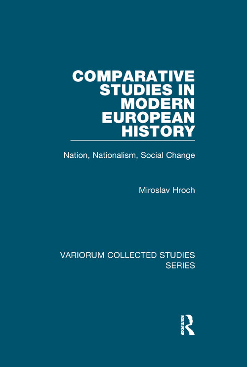 Comparative Studies in Modern European History (Nation, Nationalism, Social Change) by Miroslav Hroch, 9781138375178