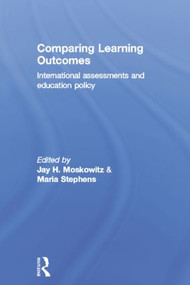 Comparing Learning Outcomes (International Assessment and Education Policy) by Jay Moskowitz, Maria Stephens, 9781138881082