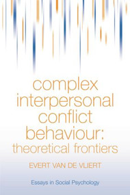 Complex Interpersonal Conflict Behaviour (Theoretical Frontiers) by Evert Van der Vliert, 9781138877238