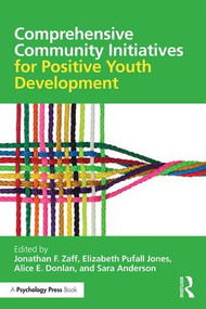 Comprehensive Community Initiatives for Positive Youth Development by Jonathan F. Zaff, Elizabeth Pufall Jones, Alice E. Donlan, Sara Anderson, 9781138824812